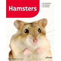 Hamsters : les connaître, les nourrir, les soigner