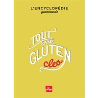 Tout sans gluten : l'encyclopédie gourmande