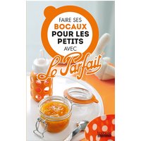 Faire ses bocaux pour les petits avec Le Parfait®