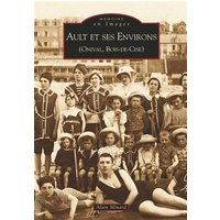 Ault et ses environs : Onival, Bois-de-Cise