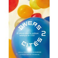 Divers-cités. Vol. 2. 10 pièces pour la pratique artistique en 5'55"