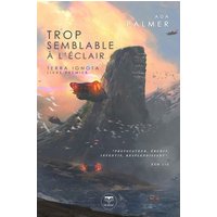 Terra ignota. Vol. 1. Trop semblable à l'éclair