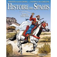 Histoire des spahis. Vol. 1. 1834-1918