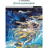 Le pouring : l'art de la peinture fluide