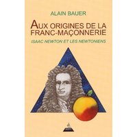 Aux origines de la franc-maçonnerie : Isaac Newton et les newtoniens