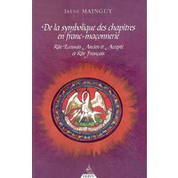 De la Symbolique des chapitres en Franc-Maçonneri e