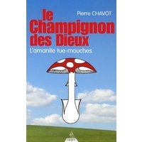 Le Champignon des dieux - L'amanite tue-mouches