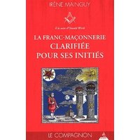 La franc-maçonnerie clarifiée pour ses initiés : sa philosophie, son objet, sa méthode, ses moyens à la suite d'Oswald Wirth. Vol. 2. Le compagnon