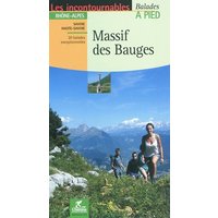Massif des Bauges : Rhône-Alpes, Savoie, Haute-Savoie : 20 balades exceptionnelles
