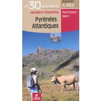Pyrénées-Atlantiques : les 30 plus beaux sentiers Chamina : Pays basque, Béarn