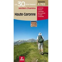 Haute-Garonne : les 30 plus beaux sentiers Chamina : Luchonnais, Volvestre, Comminges, Midi toulousain, Lauragais, Frontonnais