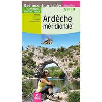 Ardèche méridionale : Ardèche : 22 balades exceptionnelles