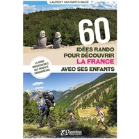 60 idées rando pour découvrir la France avec ses enfants : le guide indispensable des parents randonneurs