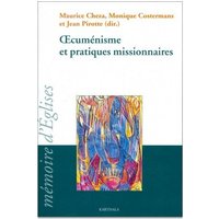Oecuménisme et pratiques missionnaires - actes du 21e colloque du Centre de recherches et d'échanges sur la diffusion et l'inculturation du