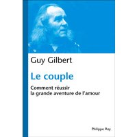Le couple : comment réussir la grande aventure de l'amour