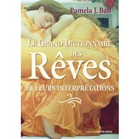 Le grand dictionnaire des rêves et leurs interprétations