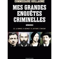 Mes grandes enquêtes criminelles : de la bande à Bonnot à l'affaire Stavisky : mémoires