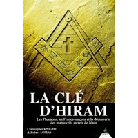 La clé d'Hiram : les pharaons, les francs-maçons et la découverte des manuscrits secrets de Jésus
