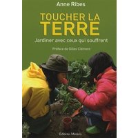 Toucher la terre : jardiner avec ceux qui souffrent