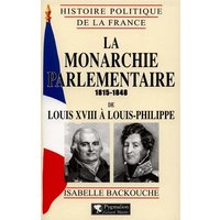 La monarchie parlementaire : de Louis XVIII à Louis-Philippe (1815-1848)