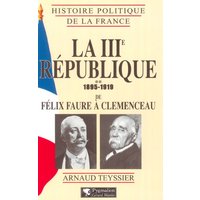 La IIIe République. Vol. 2. 1895-1919 : de Félix Faure à Clemenceau