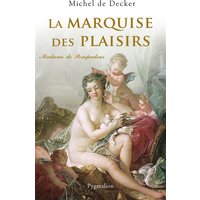 La Marquise des plaisirs - Madame de Pompadour