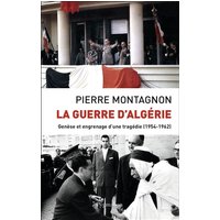 La guerre d'Algérie : genèse et engrenage d'une tragédie (1954-1962)