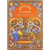 Bréviaire celtique : prières et bénédictions pour chaque jour