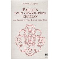 Paroles d'un grand-père chaman : aux enfants et petits-enfants de la Terre