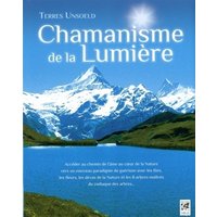 Chamanisme de la lumière : accéder au chemin de l'âme au coeur de la nature, un nouveau paradigme de guérison : travail initiatique avec les fées, les fleurs, les dévas de la nature et les 8 arbres maîtres du zodiaque des arbres