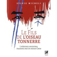 Le fils de l'Oiseau Tonnerre : l'héritage ancestral transmis par un Indien Crow