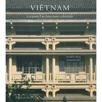 vietnam a travers l architecture coloniale (2ed)