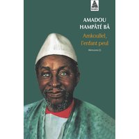 Mémoires. Vol. 1. Amkoullel, l'enfant peul
