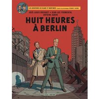 Les aventures de Blake et Mortimer : d'après les personnages d'Edgar P. Jacobs. Vol. 29. Huit heures à Berlin