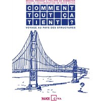 Comment tout ça tient ? : voyage au pays des structures