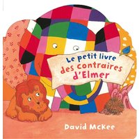Le petit livre des contraires d'elmer