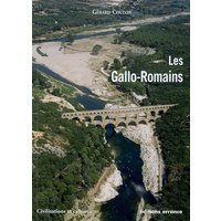 Les Gallo-Romains : vivre, travailler, croire, se distraire : 51 av J-C-486 apr J-C