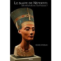 Le buste de Néfertiti : une imposture de l'égyptologie ?