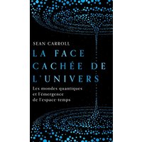 La face cachée de l'Univers : les mondes quantiques et l'émergence de l'espace-temps