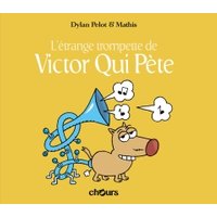 Victor qui pète. Vol. 5. L'étrange trompette de Victor qui pète