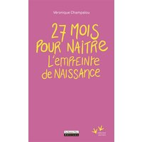 27 mois pour naître : l'empreinte de naissance