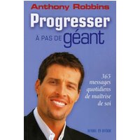 Progresser à pas de géant : 365 messages quotidiens de maîtrise de soi