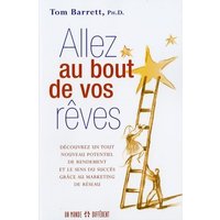 Allez au bout de vos rêves : découvrez un tout nouveau potentiel de rendement et le sens du succès grâce au marketing de réseau