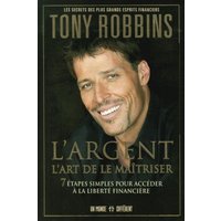 L'argent, l'art de le maîtriser : 7 étapes simples pour accéder à la liberté financière