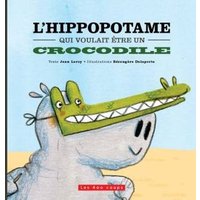 L'hippopotame qui voulait être un crocodile