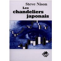 Les chandeliers Japonais - Un guide contemporain sur d'anciennes techniques d'investissement venues d'Extrême-Orient
