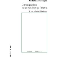 L' Immigration ou les paradoxes de l'altérité - tome 2 Les enfants illégitimes
