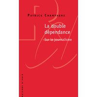 La double dépendance : sur le journalisme