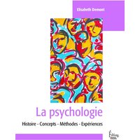La psychologie : histoire, concepts, méthodes, expériences