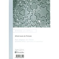 Aux origines du Coran : questions d'hier, approches d'aujourd'hui